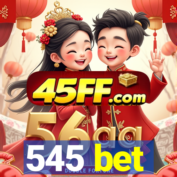 545 bet